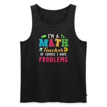 I'm A Math Teacher Of Course I Have - Men's Premium Organic Tank Top - black - Front - Michal (187cm)