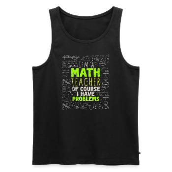 Ich bin ein Mathelehrer Natürlich habe ich - Männer Premium Bio Tank Top - Schwarz - Vorne - Michal (187cm)