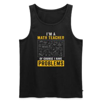 I'm A Math Teacher Of Course I Have - Men's Premium Organic Tank Top - black - Front - Michal (187cm)
