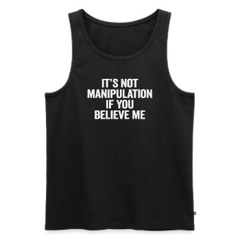 Not Manipulation If You Believe - Men's Premium Organic Tank Top - black - Front - AI Model Male 178 light (178cm)