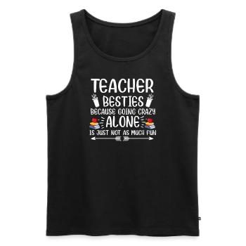 Lehrer Besties, weil sie verrückt werden - Männer Premium Bio Tank Top - Schwarz - Vorne - Michal (187cm)