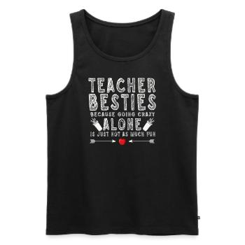 Lehrer Besties, weil sie verrückt werden - Männer Premium Bio Tank Top - Schwarz - Vorne - Michal (187cm)