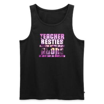 Teacher Besties Because Going Crazy - Men's Premium Organic Tank Top - black - Front - Michal (187cm)