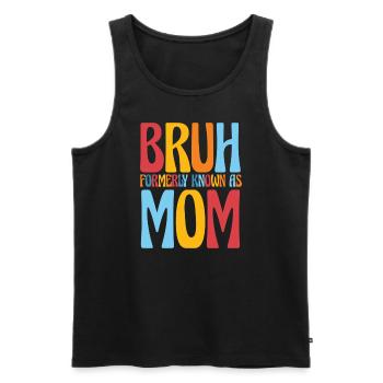 Bruh Formerly Known As Mom - Men's Premium Organic Tank Top - black - Front - Michal (187cm)