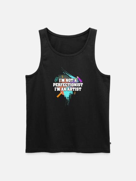 I'm Not A Perfectionist I'm An Artist - Men's Premium Organic Tank Top - black