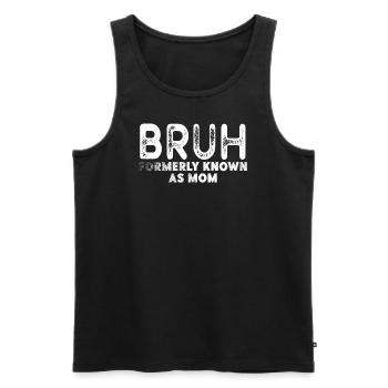 Bruh, früher bekannt als Mama - Männer Premium Bio Tank Top - Schwarz - Vorne - Michal (187cm)