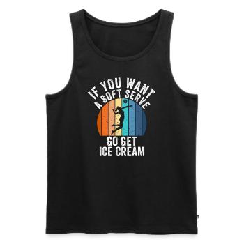 Wenn Sie ein Softeis wollen, holen Sie sich Eis - Männer Premium Bio Tank Top - Schwarz - Vorne - AI Model Male 178 light (178cm)