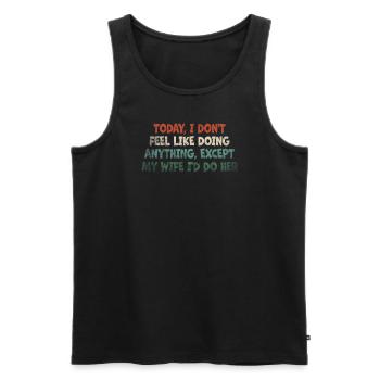 Today I Don't Feel Like Doing Anything - Men's Premium Organic Tank Top - black - Front - Michal (187cm)