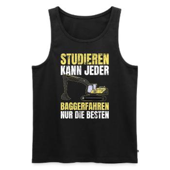 Studieren Kann Jeder Baggerfahren Nur Die Besten - Männer Premium Bio Tank Top - Schwarz - Vorne - Michal (187cm)