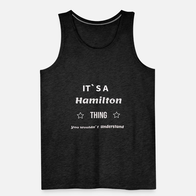 Its a Hamilton Thing You wouldnt understand Gift Männer Premium Bio Tank Top