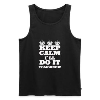 Funny Novelty Keep Calm I ll Do it Tomorrow Gift - Männer Premium Bio Tank Top - Schwarz - Vorne - Michal (187cm)