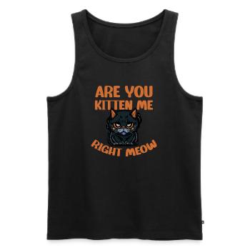 Are You Kitten Me Right Meow - Men's Premium Organic Tank Top - black - Front - AI Model Male 178 light (178cm)