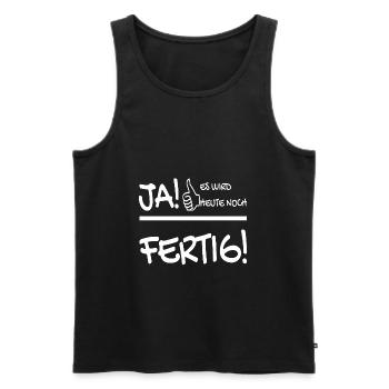 JA ES WIRD HEUTE NOCH FERTIG - Männer Premium Bio Tank Top - Schwarz - Vorne - Michal (187cm)