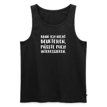 Kann Ich Nicht Beurteilen Müsste Mich Interessier - Männer Premium Bio Tank Top - Schwarz - Vorne - Michal (187cm)