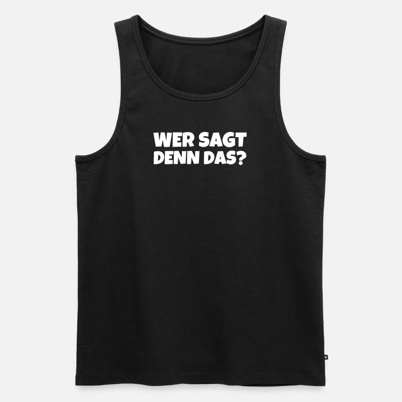 Wer Sagt Denn Das? - Männer Premium Bio Tank Top - Schwarz