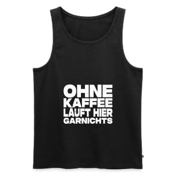 Ohne Kaffee Läuft Hier Garnichts - Kaffee Spruch - Männer Premium Bio Tank Top - Schwarz - Vorne - AI Model Male 178 light (178cm)