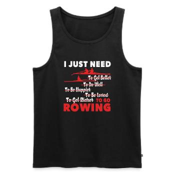 Rowing I Just Need To Go Rowing - Men's Premium Organic Tank Top - black - Front - Michal (187cm)