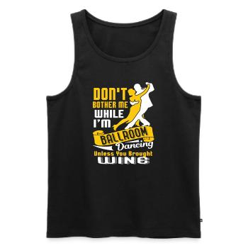 Don't Bother While I'm Ballroom Dancing - Men's Premium Organic Tank Top - black - Front - Michal (187cm)