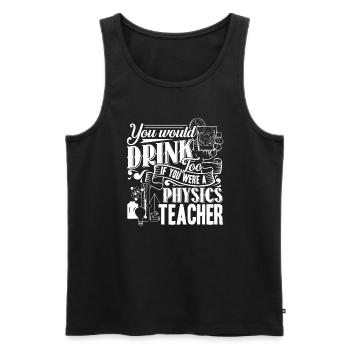 Physics Teacher If You Were A Physics Teacher - Men's Premium Organic Tank Top - black - Front - Michal (187cm)