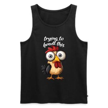 trying to hendl this funny chicken crazy saying - Men's Premium Organic Tank Top - black - Front - Michal (187cm)