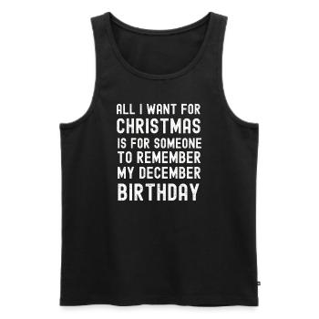 Erinnere dich an meinen Dezember-Geburtstag Weihnachten - Männer Premium Bio Tank Top - Schwarz - Vorne - AI Model Male 178 light (178cm)