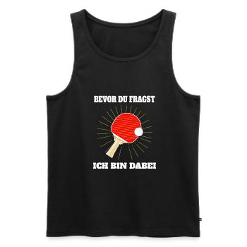 Bevor du fragst, Tischtennis immer - Männer Premium Bio Tank Top - Schwarz - Vorne - Michal (187cm)