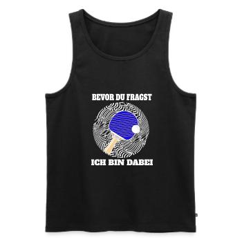 Bevor du fragst, Tischtennis komme mit. - Männer Premium Bio Tank Top - Schwarz - Vorne - Michal (187cm)