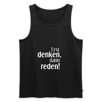 Erst denken, dann reden - Männer Premium Bio Tank Top - Schwarz - Vorne - Michal (187cm)