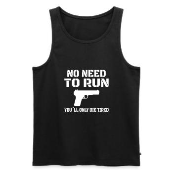 PISTOL / PRO GUN / 2ND AMENDMENT: no need to run - Men's Premium Organic Tank Top - black - Front - AI Model Male 178 light (178cm)