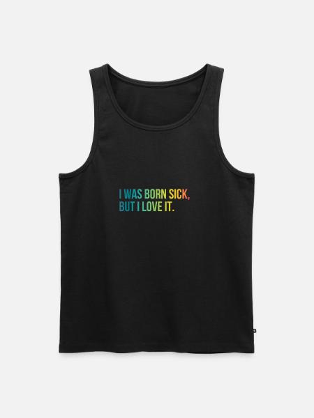 URODZIŁEM SIĘ CHORY, ALE KOCHAM TO - Ekologiczny tank top męski Premium - czarny