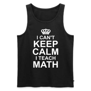 I Can't Keep Calm I Teach Math - Men's Premium Organic Tank Top - black - Front - Michal (187cm)