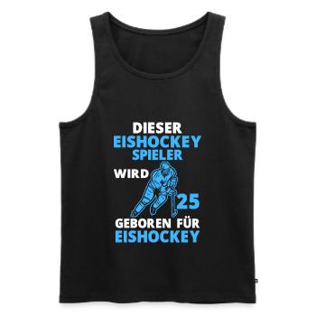 Eishockeyspieler Eishockey 25 Geburtstag Spruch - Männer Premium Bio Tank Top - Schwarz - Vorne - AI Model Male 178 light (178cm)