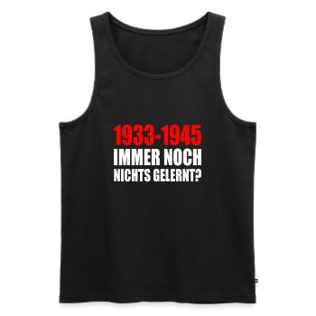1933 - 1945 still nothing learned - Men's Premium Organic Tank Top - black - Front - Michal (187cm)