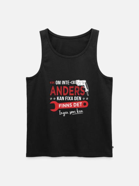 om inte Anders kan fixa den finns det ingen som ka - Ekologisk premium tanktopp herr - svart