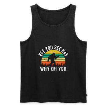 Eff You See Kay Warum Oh You Bigfoot - Vintage - Männer Premium Bio Tank Top - Schwarz - Vorne - AI Model Male 178 light (178cm)