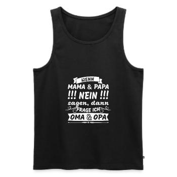 Wenn Mama und Papa Nein Sagen | für Enkelkinder - Männer Premium Bio Tank Top - Schwarz - Vorne - Michal (187cm)