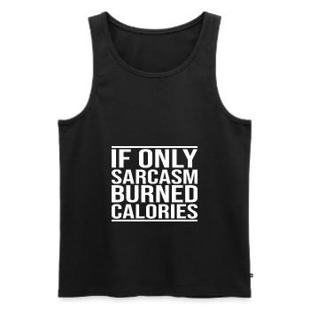If Only Sarcasm Burned Calories - Men's Premium Organic Tank Top - black - Front - Michal (187cm)