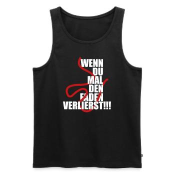 Wenn Du Mal den Faden verlierst - Männer Premium Bio Tank Top - Schwarz - Vorne - Michal (187cm)