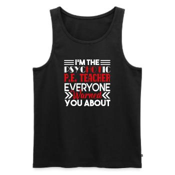 PE Teacher Psychotic PE Teacher - Men's Premium Organic Tank Top - black - Front - AI Model Male 178 light (178cm)