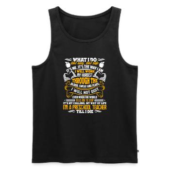 Preschool Teacher Preschool Teacher Till I Die - Men's Premium Organic Tank Top - black - Front - Michal (187cm)