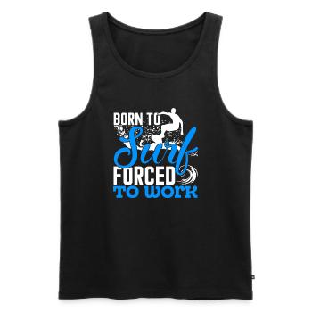 Surfing Born To Surf Forced To Work - Men's Premium Organic Tank Top - black - Front - Michal (187cm)