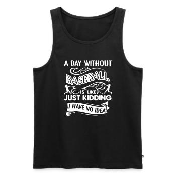 A Day Without Baseball Is Like - Men's Premium Organic Tank Top - black - Front - Michal (187cm)