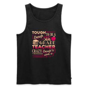 5th Grade Teacher Proud 5th Grade Teacher - Men's Premium Organic Tank Top - black - Front - AI Model Male 178 light (178cm)