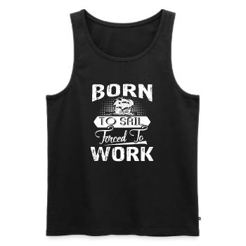 Sailing Born To Sail Forced To Work - Men's Premium Organic Tank Top - black - Front - Michal (187cm)