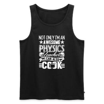 Physics Teacher Physics Teacher Can Cook - Men's Premium Organic Tank Top - black - Front - Michal (187cm)