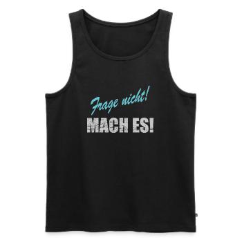 Frage nicht mach es - Männer Premium Bio Tank Top - Schwarz - Vorne - AI Model Male 178 light (178cm)