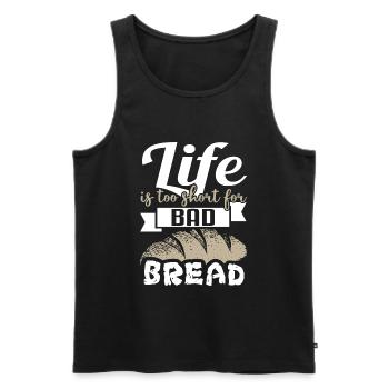 Life Is Too Short For Bad Bread - Bakery Bakery - Men's Premium Organic Tank Top - black - Front - Michal (187cm)