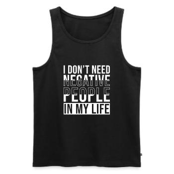 Inspirierendes Zitat Ich Brauche Keine Negativen - Männer Premium Bio Tank Top - Schwarz - Vorne - AI Model Male 178 light (178cm)