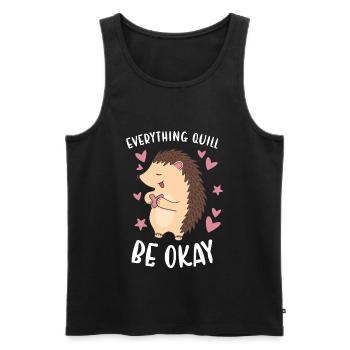 Hedgie Everything Quill Be Okay Hedgehog - Men's Premium Organic Tank Top - black - Front - AI Model Male 178 light (178cm)