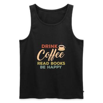 Drink Coffee Funny Bookworms Reading Books Be - Men's Premium Organic Tank Top - black - Front - Michal (187cm)